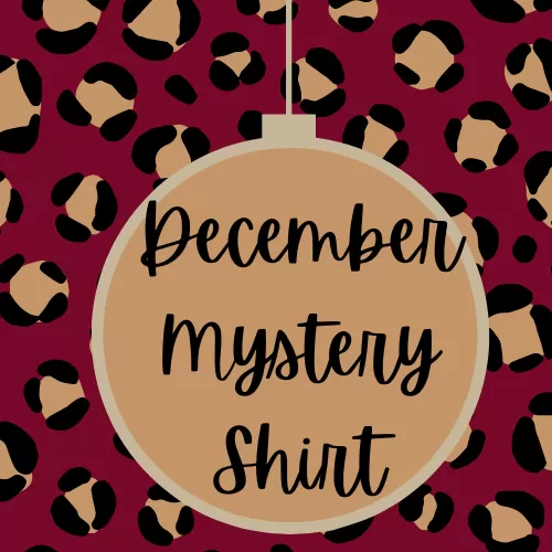 DECEMBER 2022 Mystery Shirt {Pre-Order:  Ships First Week of DECEMBER/Please Order Separately/Orders Are Not Split Up!}