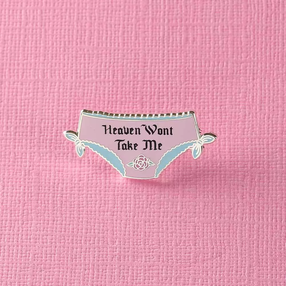 Heaven Won't Take Me Enamel Pin